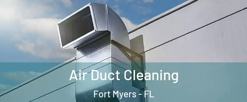  Air Duct Cleaning Fort Myers - FL