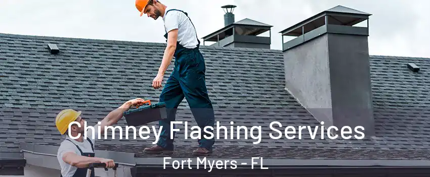 Chimney Flashing Services Fort Myers - FL