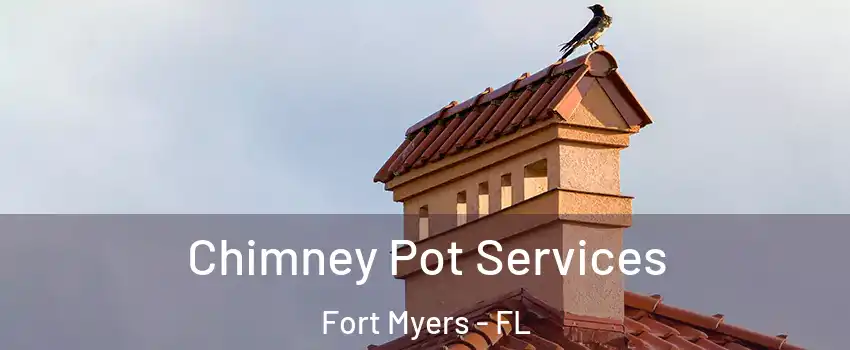  Chimney Pot Services Fort Myers - FL