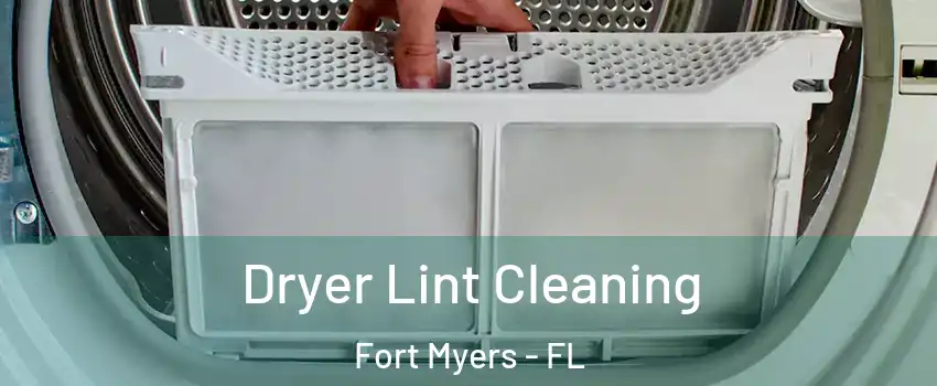  Dryer Lint Cleaning Fort Myers - FL