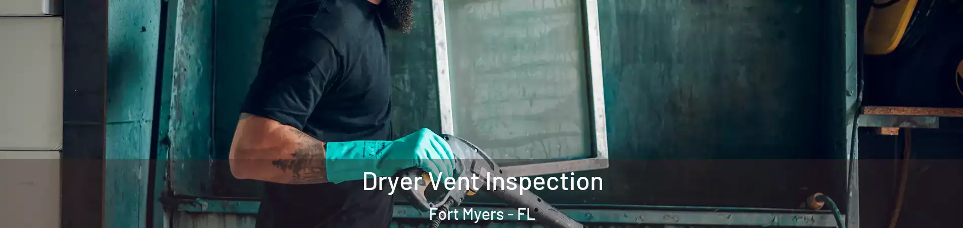  Dryer Vent Inspection Fort Myers - FL