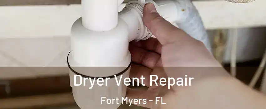  Dryer Vent Repair Fort Myers - FL