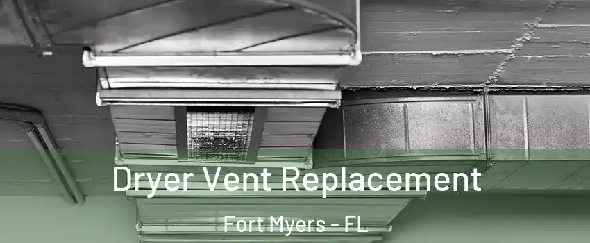  Dryer Vent Replacement Fort Myers - FL