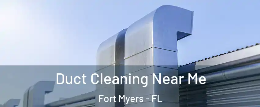  Duct Cleaning Near Me Fort Myers - FL