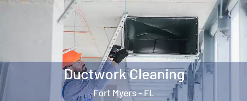  Ductwork Cleaning Fort Myers - FL