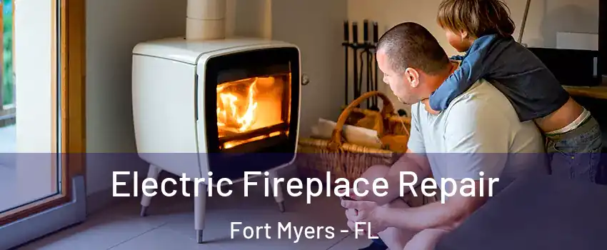  Electric Fireplace Repair Fort Myers - FL