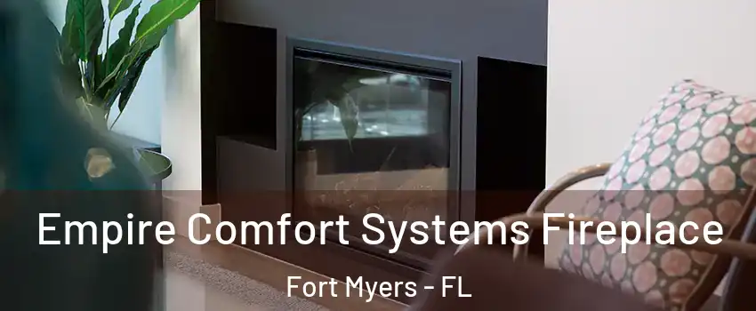  Empire Comfort Systems Fireplace Fort Myers - FL