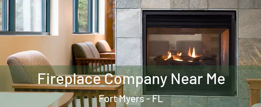  Fireplace Company Near Me Fort Myers - FL