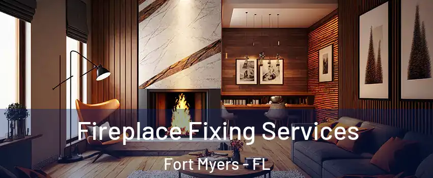  Fireplace Fixing Services Fort Myers - FL