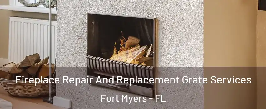  Fireplace Repair And Replacement Grate Services Fort Myers - FL