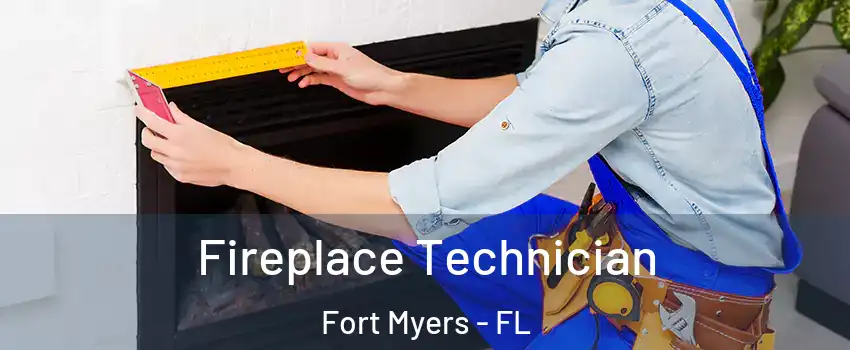 Fireplace Technician Fort Myers - FL