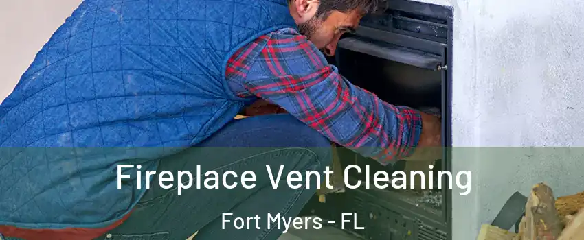  Fireplace Vent Cleaning Fort Myers - FL