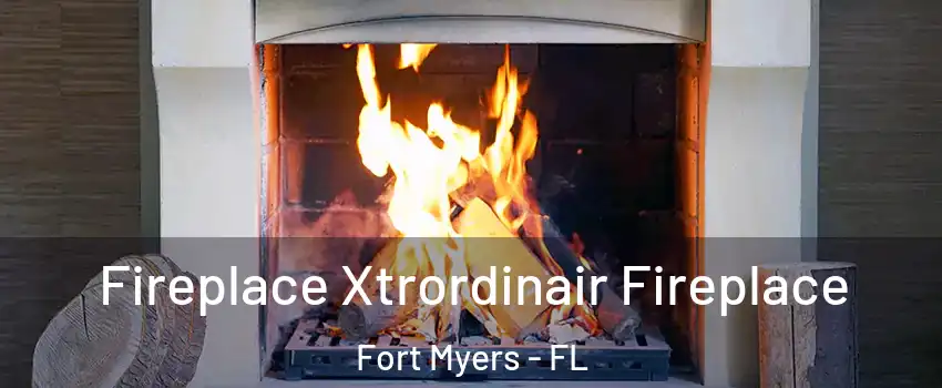  Fireplace Xtrordinair Fireplace Fort Myers - FL