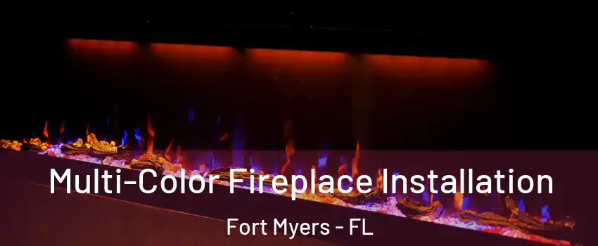  Multi-Color Fireplace Installation Fort Myers - FL