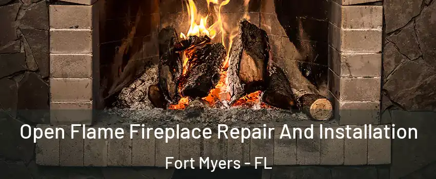  Open Flame Fireplace Repair And Installation Fort Myers - FL