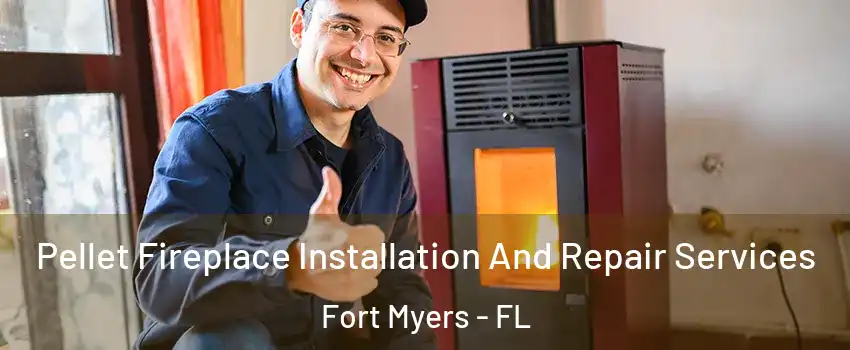 Pellet Fireplace Installation And Repair Services Fort Myers - FL