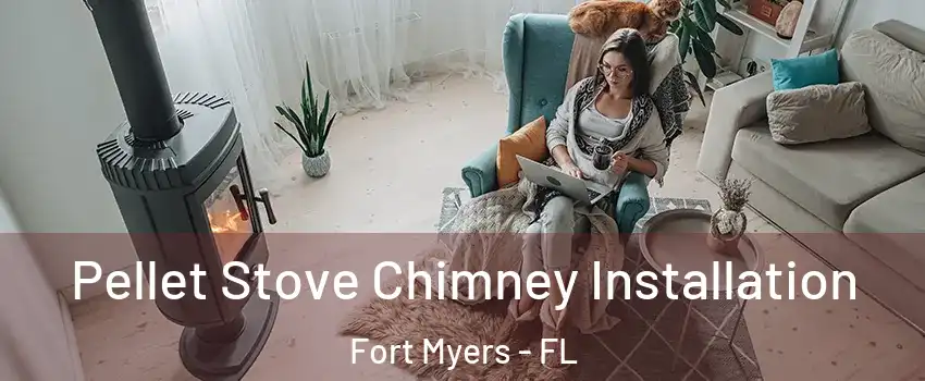 Pellet Stove Chimney Installation Fort Myers - FL