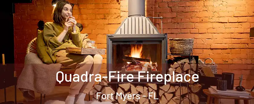  Quadra-Fire Fireplace Fort Myers - FL