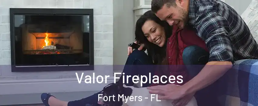  Valor Fireplaces Fort Myers - FL