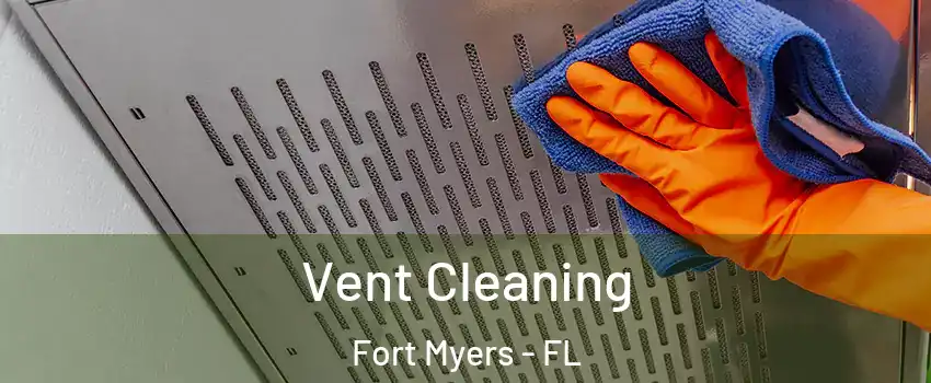  Vent Cleaning Fort Myers - FL