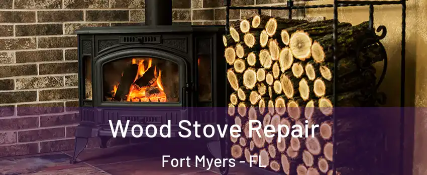  Wood Stove Repair Fort Myers - FL
